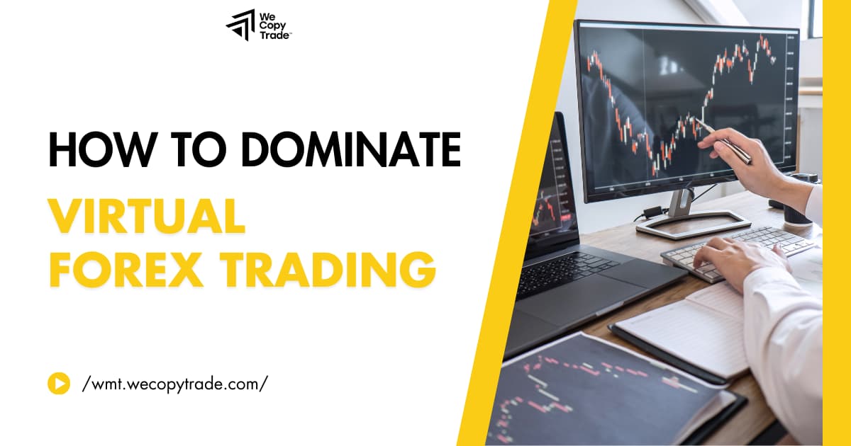 How to Dominate Virtual Forex Trading