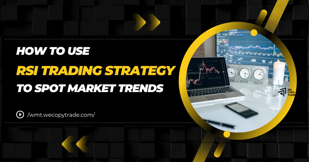 How to Use the RSI Trading Strategy to Spot Market Trends