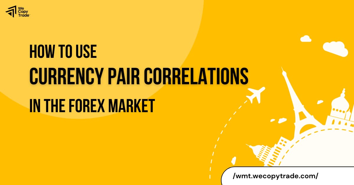 How to Use Currency Pair Correlations in the Forex Market