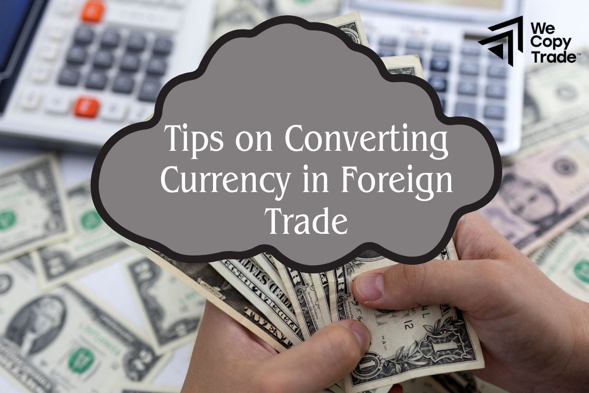 Tips on Converting Currency in Foreign Trade