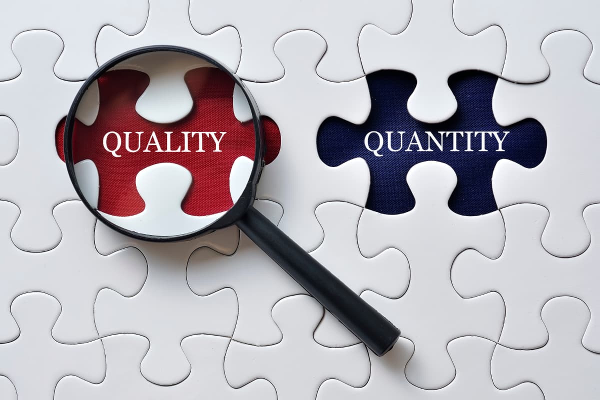 Prioritize quality over quantity