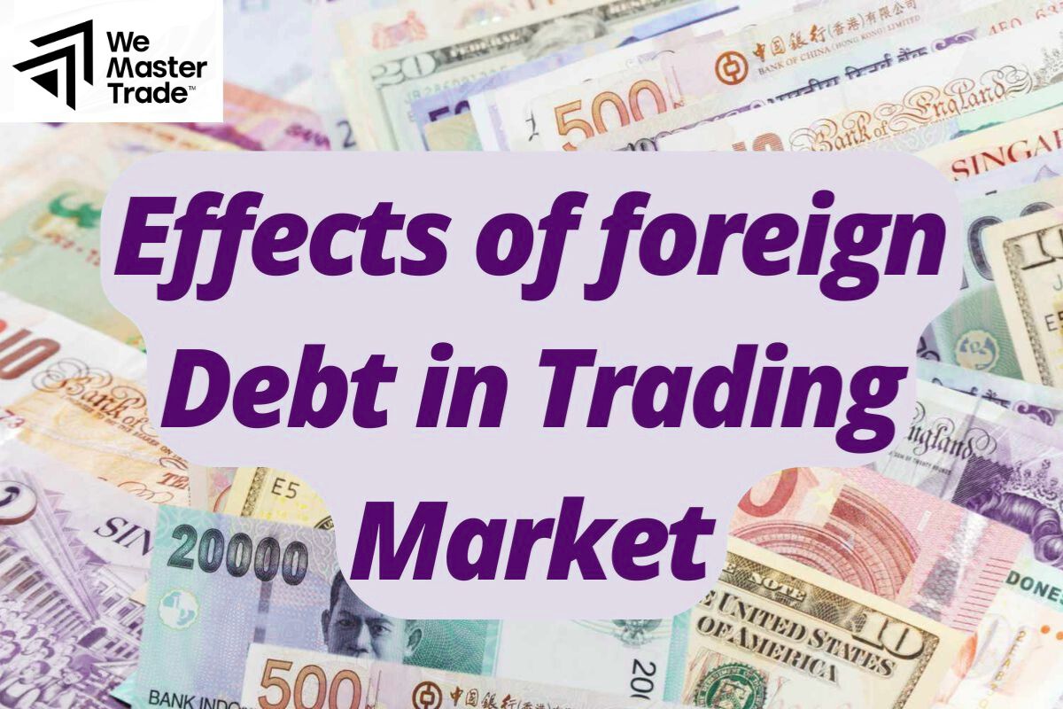 Effects of foreign Debt in Trading Market