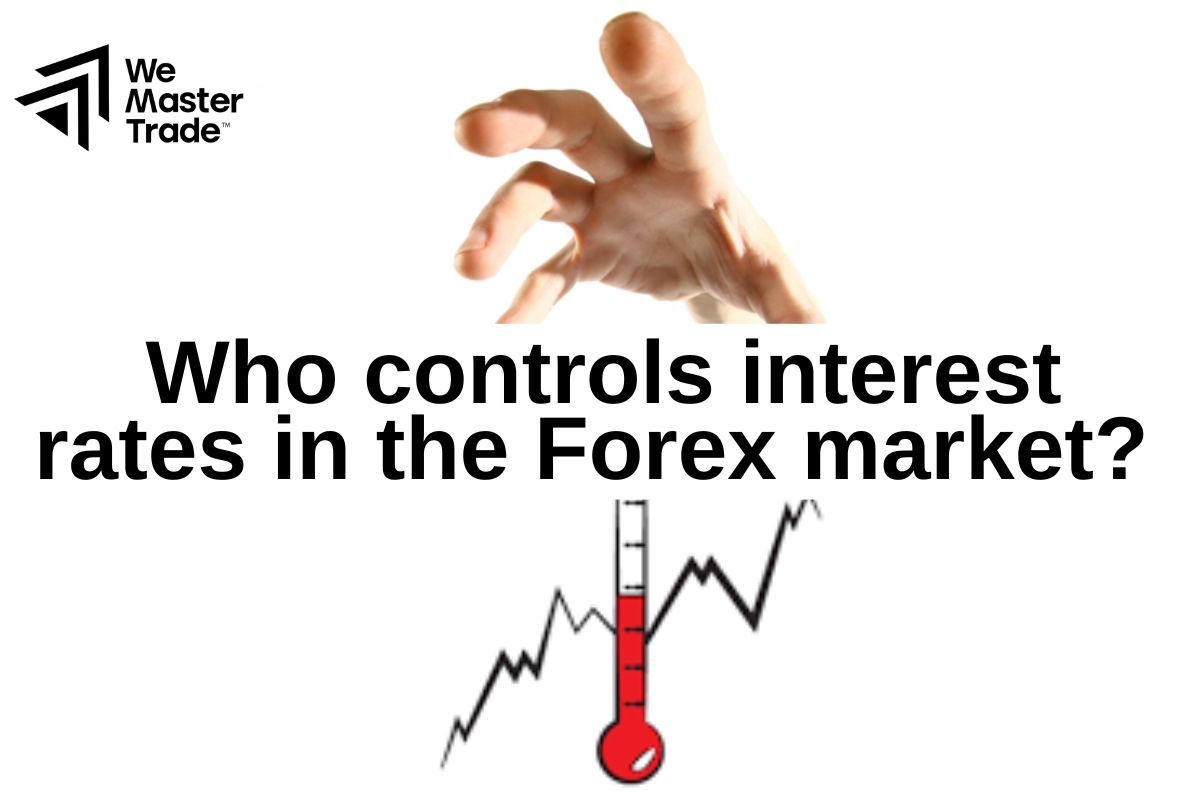 Who controls interest rates in the Forex market?
